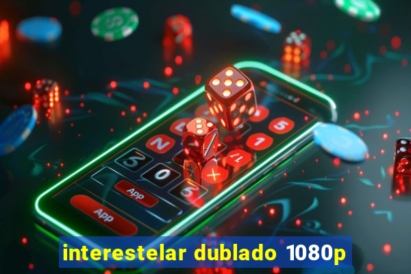 interestelar dublado 1080p